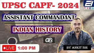 UPSC CAPF - 2024 || ASSISTANT COMMANDANT || INDIAN HISTORY || #2 || BY ANKIT SIR || EXAMONE