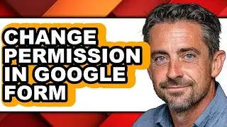 How to Change Permission in Google Form - Easy Guide