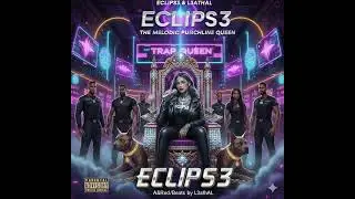 Eclips3 & L3athaL - Eclips3 Queen Of The Trap