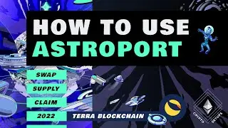 Как использовать Astroport &mdash; DeFi на блокчейне Terra &mdash; Учебное пособие 2022 г.