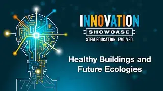 Innovation Showcase Presentation: Healthy Buildings and Future Ecologies