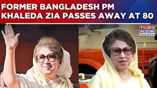 Former Bangladesh Prime Minister Khaleda Zia & BNP Chairperson Dies AT 80 After Prolonged Illness