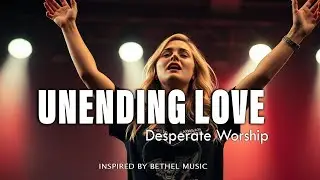 Unending Love ~ New Worship Inspired by Hillsong Worship 2025