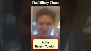 Actor Rajesh Tandon #thehillarytimes #rajeshtondon #ashishkumar #viralvideo #trendingnow #viralyoutu