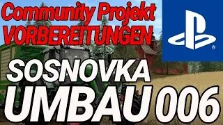 XXL SOSNOVKA MAP UMBAU IM ZEITRAFFER F&Uuml;R COMMUNITY PROJEKT LS17 PS4 #006