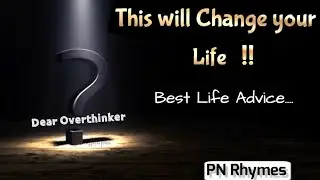 For Overthinkers - Best Life Advice | Motivation Poetry | PN Rhymes