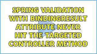 Spring Validation with BindingResult attribute never hit the targeted controller method