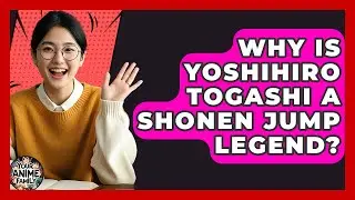 Why Is Yoshihiro Togashi A Shonen Jump Legend? - Your Anime Family
