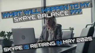 Skype Is Retiring in May 2025 &ndash; What Happens to Your Skype Credit?