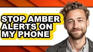 How to Stop Amber Alerts on My Phone (easy Method)