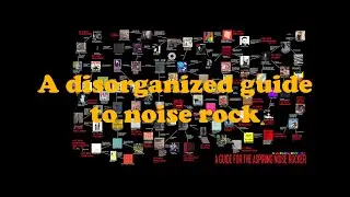 A disorganized guide to noise rock