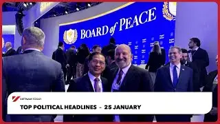 Top Political Headlines &ndash; January 25 | Vietnam Today