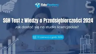 SGH Test z Przedsiębiorczości 2024 - jak dostać się na studia licencjackie?