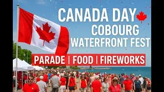 Canada Day 2025 🇨🇦 | Waterfront Festival in Cobourg, Ontario &ndash; Full Highlights!