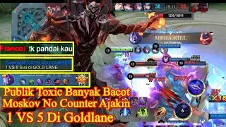 Lawan Publik Toxic Bikin Moskov No Counter Ngajak 1 VS 5 Di Goldlane- MOSKOV TIKTOK - MOBILE LEGENDS
