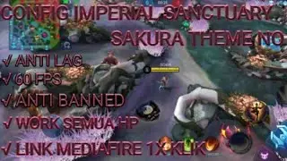CONFIG MAP IMPERIAL SANCTUARY MOBILE LEGEND SAKURA THEME NO LAG NO FREZZE | 100% WORK ALL DEVICE !