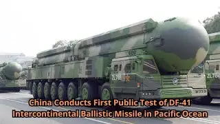 China Conducts First Public Test of DF 41 Intercontinental Ballistic Missile in Pacific Ocean