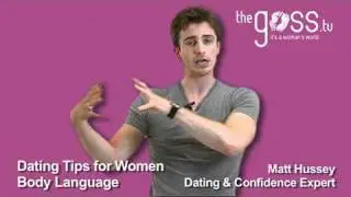 Dating Advice - Body language - Matt Hussey - Get the Guy