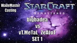WadeMaster Casts a Pub: bigbadea vs vT.MeTaL_ZeALoT SET 1