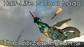 Half-Life 2 Cool Mods: The Citizen Returns