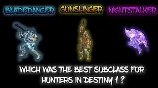 WHICH WAS THE BEST SUBCLASS FOR HUNTERS IN DESTINY 1?!!!!!!