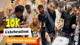  10K Celebration 🎉 | Barbeque Nation / pary with friends 
