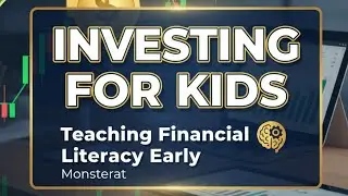Empower Your Child: Investing for Kids: Teaching Financial Literacy Early I Early Education