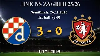 1. 2009 U17  Dinamo 3 (2)-(0) 0 Gorica, HNK NS ZAGREB - Semifinals, 1st half, 26.11.2025