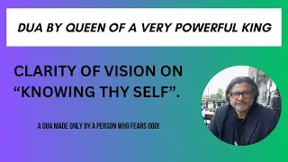 The Queen of the most powerful King makes a DUA to Allah based on one's CLEAR VISION with Allah.