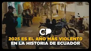 Ecuador 2025: el a&ntilde;o mas violent0 de la historia