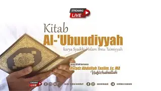 [LIVE] kitab Al 'Ubuudiyyah - Ust. Abdullah Taslim Lc. MA