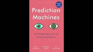 Prediction Machines by Ajay Agrawal et al (2018)
