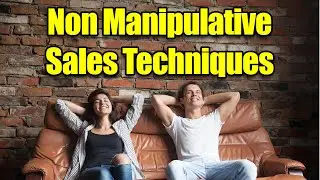 Non Manipulative Sales Techniques - Low Key Close Every Customer