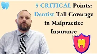 Dentist Tail Coverage in Malpractice Insurance: 5 CRITICAL Points