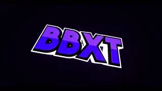 BBXT Intro! Feat: ArtMNA_EX (SPECIAL INTRO) (READ DESC) ☑️