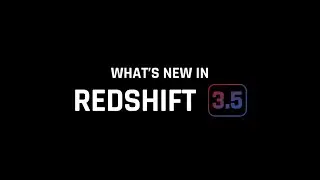 What's New in Redshift 3.5 |  April 2022