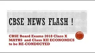 CBSE Exam 2018 News flash - Class 10 Maths and Class 12 Economics to be re-conducted