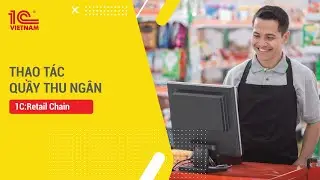 [HDSD - 1C:Retail Chain] Thao t&aacute;c tại quầy thu ng&acirc;n