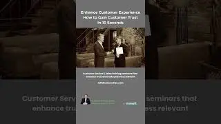 Enhance #CustomerExperience:  How to Gain Customer Trust in 10 seconds #customerservice