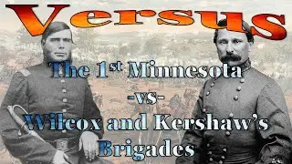 Versus: The Charge that Saved the Union: The 1st Minnesota vs Wilcox and Kershaw