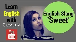 Slang Meaning of 'Sweet' - WorldEnglishTeacher.com