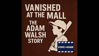 Vanished at the Mall: The Adam Walsh Story