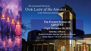 Saturday, December 20, 2025  (Vigil- 4:00 p.m.) - The Fourth Sunday of Advent
