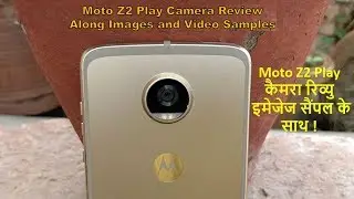 Motorola Moto Z2 Play Camera Review: Best Camera under 30K