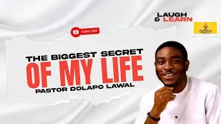 The Biggest Secret of My Life🔥 | Pastor Dolapo Lawal – Laugh & Learn