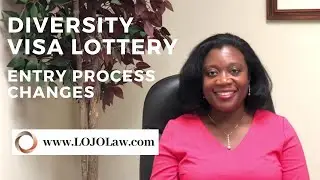 Diversity Visa Lottery- Changes to Entry Process