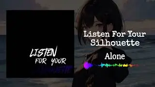 Listen For Your Silhouette - Alone (Instrumental)