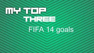 top 3 fifa 14 goals