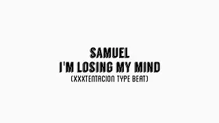 I'm Losing My Mind ( Dark xxxtentacion Type Beat )