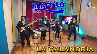 LA CALANDRIA - KARMELO Y COMPA&Ntilde;&Iacute;A (EN VIVO)